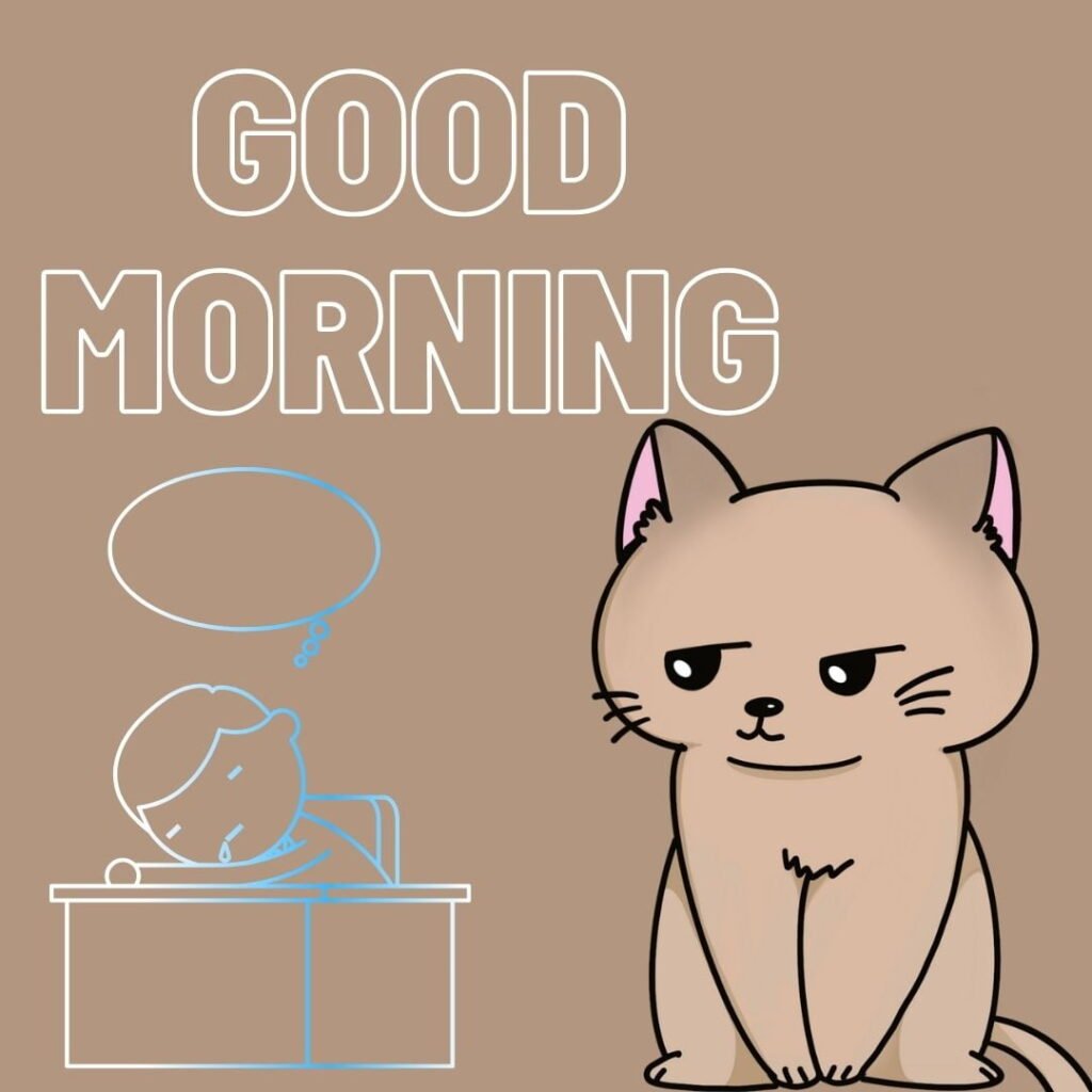 Brown cat worried about sleeping student with brown background, good morning quote is placed