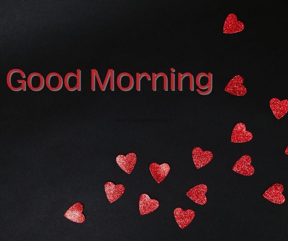 Black background, many read hearts are placed good morning love images