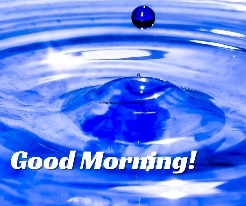 Blue-water-drop-is-jump-and-good-morning-images-text-is-placed Top 40+ Good Morning images for common friends