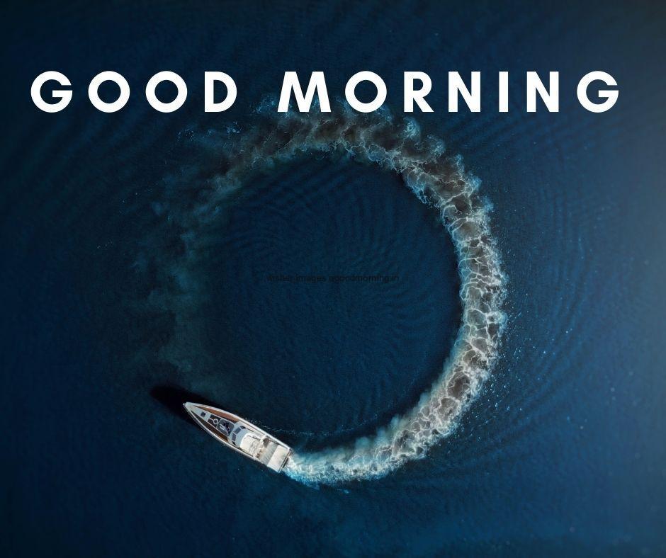 Boat-create-circle-in-sea-with-white-text-colour-is-good-morning-images Free 35 HD Good Morning Images with circle