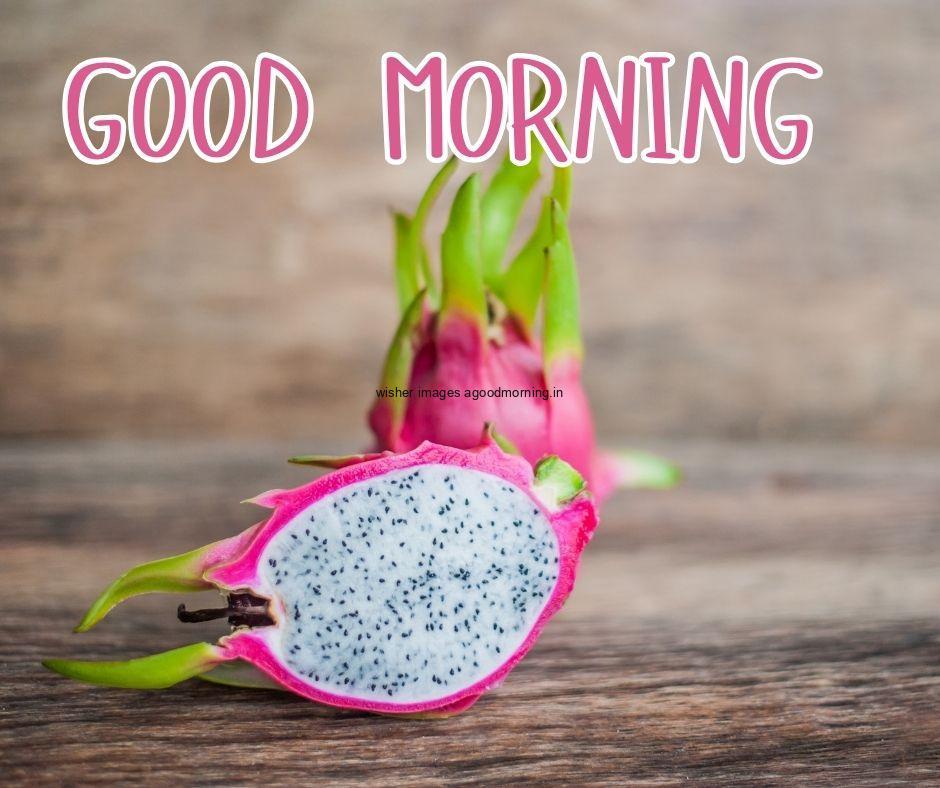 Grey background with dargon fruit good morning image text colour red with white border