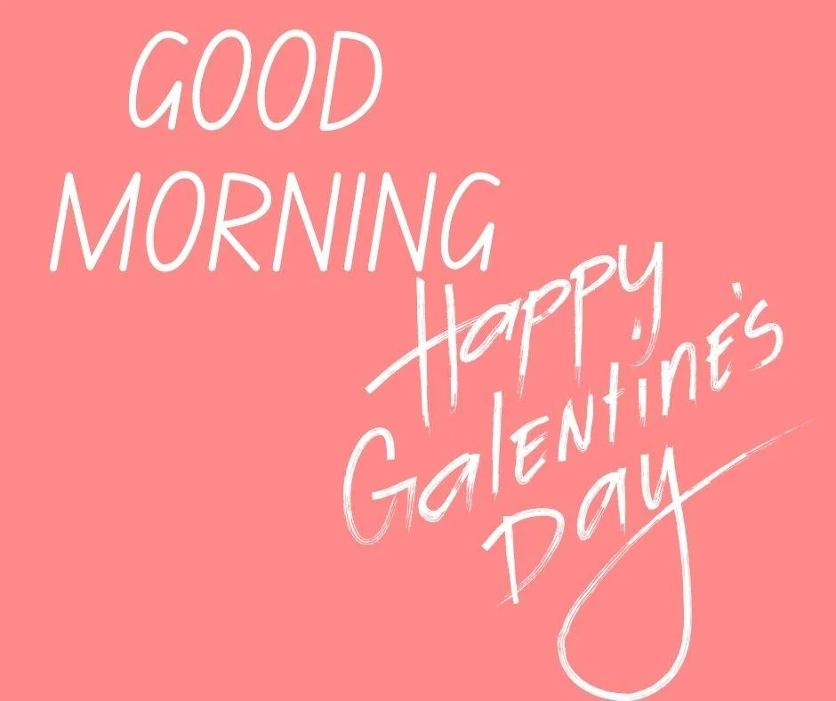 Pink background white text good morning love image with happy galentines day