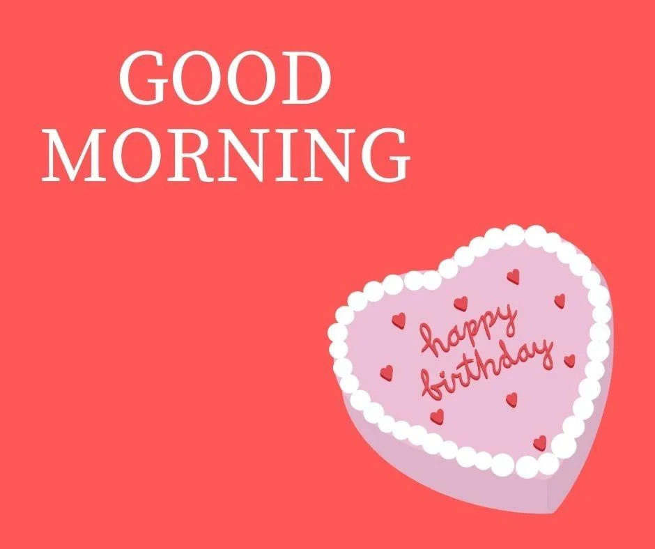 Red background with good morning love quote is placed, hreat shape cake with happy birthday