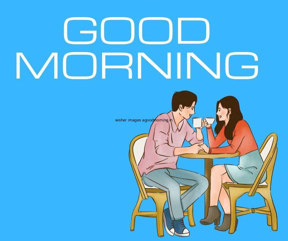 75+ HD Good Morning Images for Couple 9 blue background with white text colour couple shitting on chair and enjoy the cup of tea good morning love image