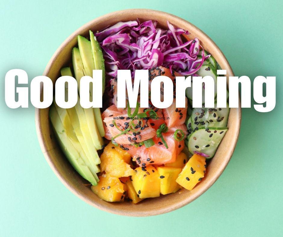 Good morning food pictures with bowl of fruits