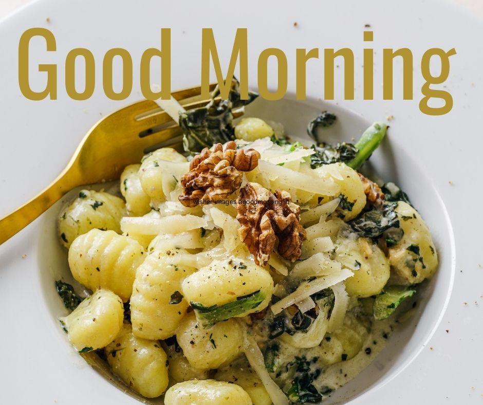 Good morning food pictures with bowl of pasta