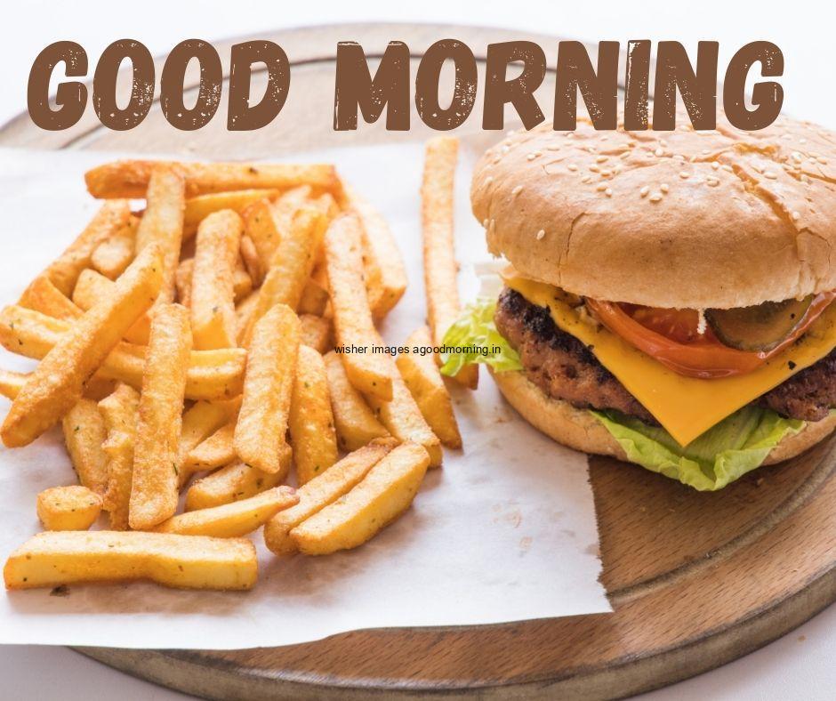 Good morning food quote is paced brown plate on fast food burger with fryers on paper