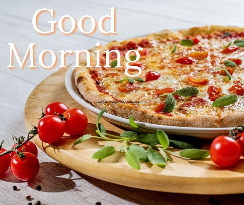 Good morning food quote is paced pizza with tomatos