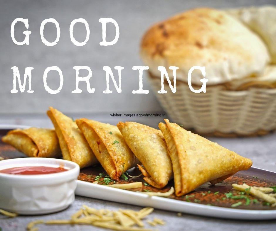 good morning images gralik break, good morning quote is placed Bread and samosa