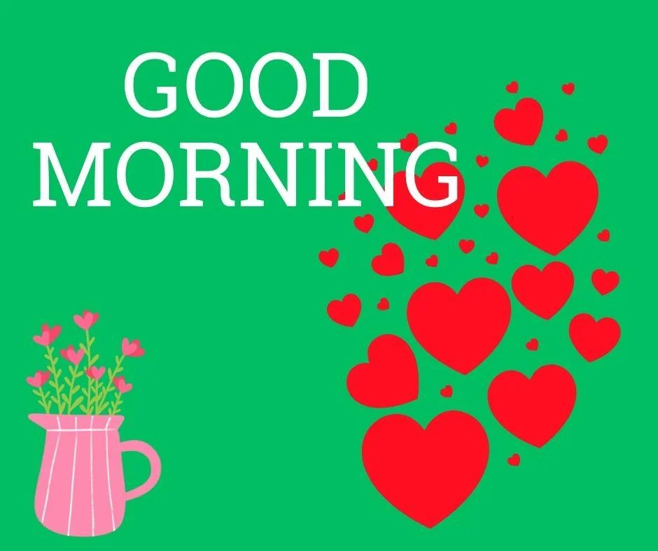 green background with many red hearts with link jar inside the jar flowers are placed good morning love image