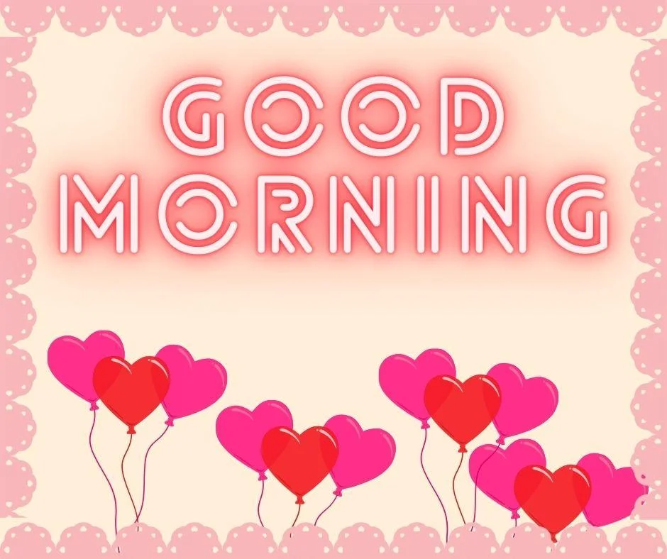 light pink background with good morning love quote is placed, many heart shape ballon is placed in the bottom, beautiful border is placed