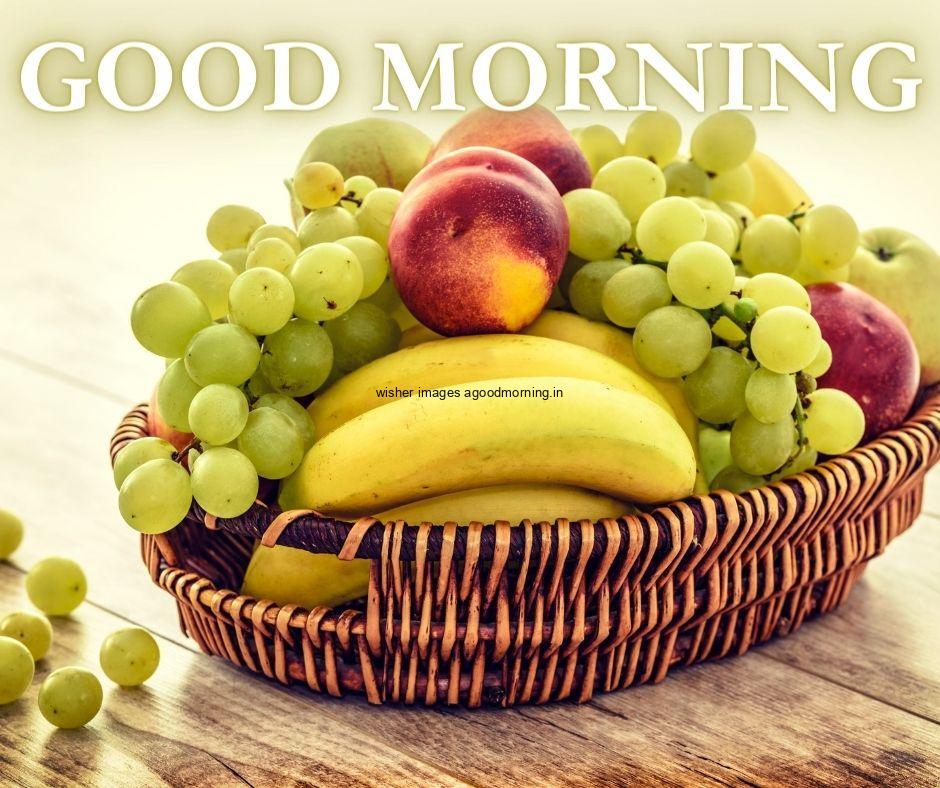 white background with fruits in baskit middle good morning image text colour white with white border