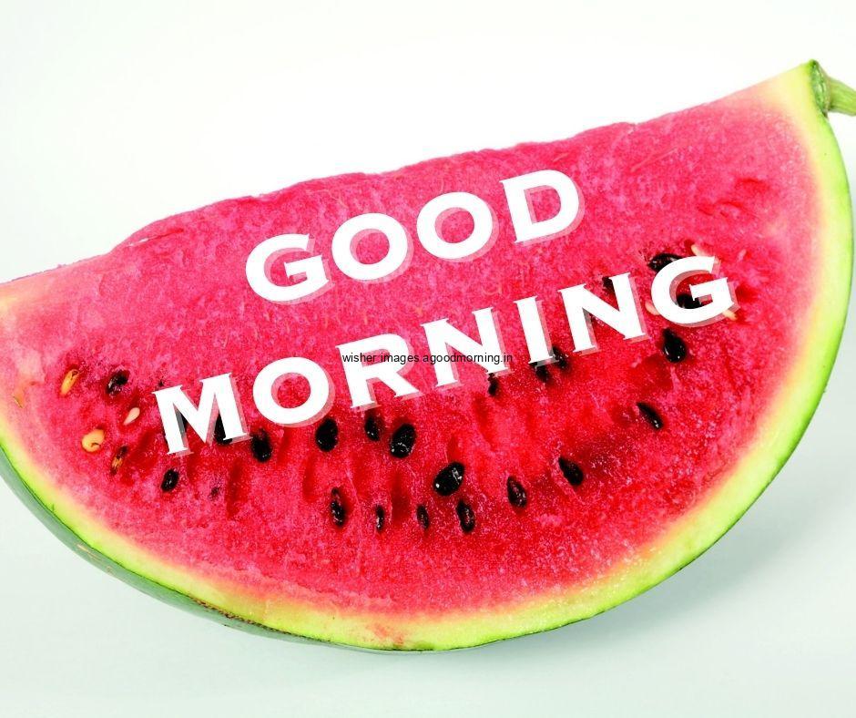 white background with watermelon visible in middle good morning image text colour white with white border