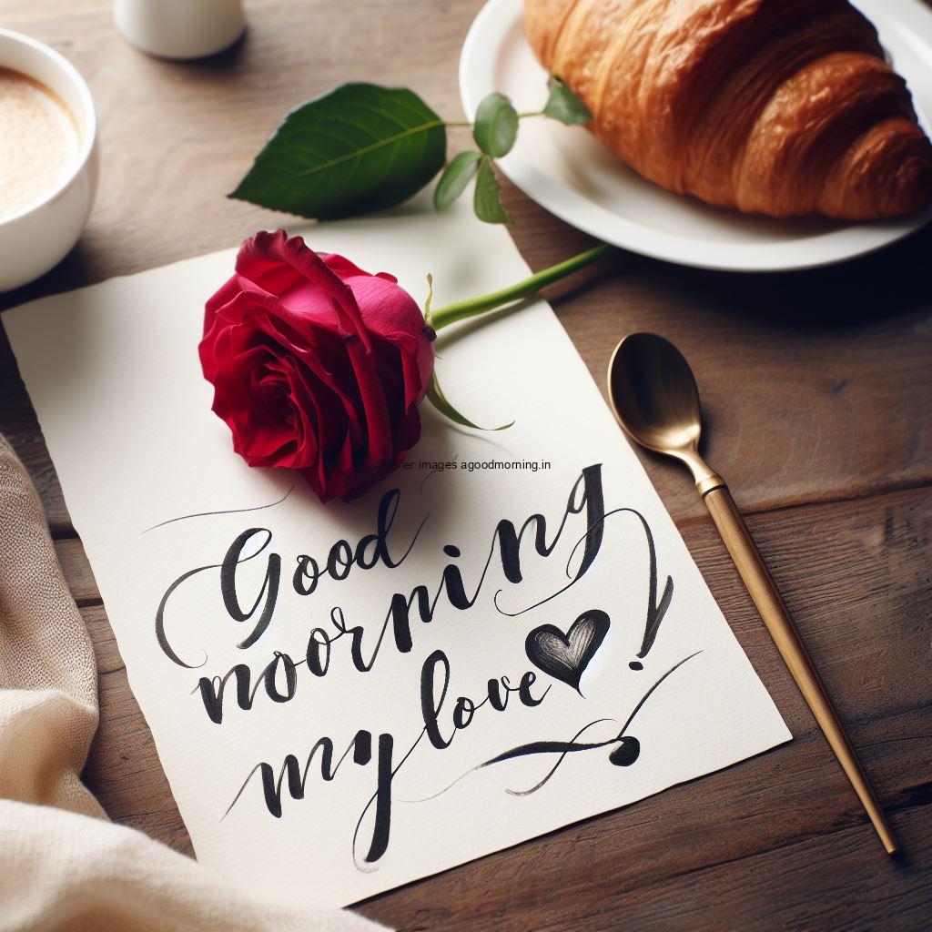 Red rose coffe and food good morning image with good morning my love placed on note