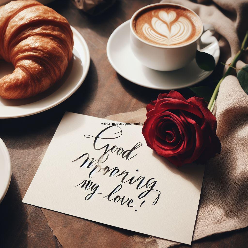 many rose coffee good morning image with good morning my love placed on note